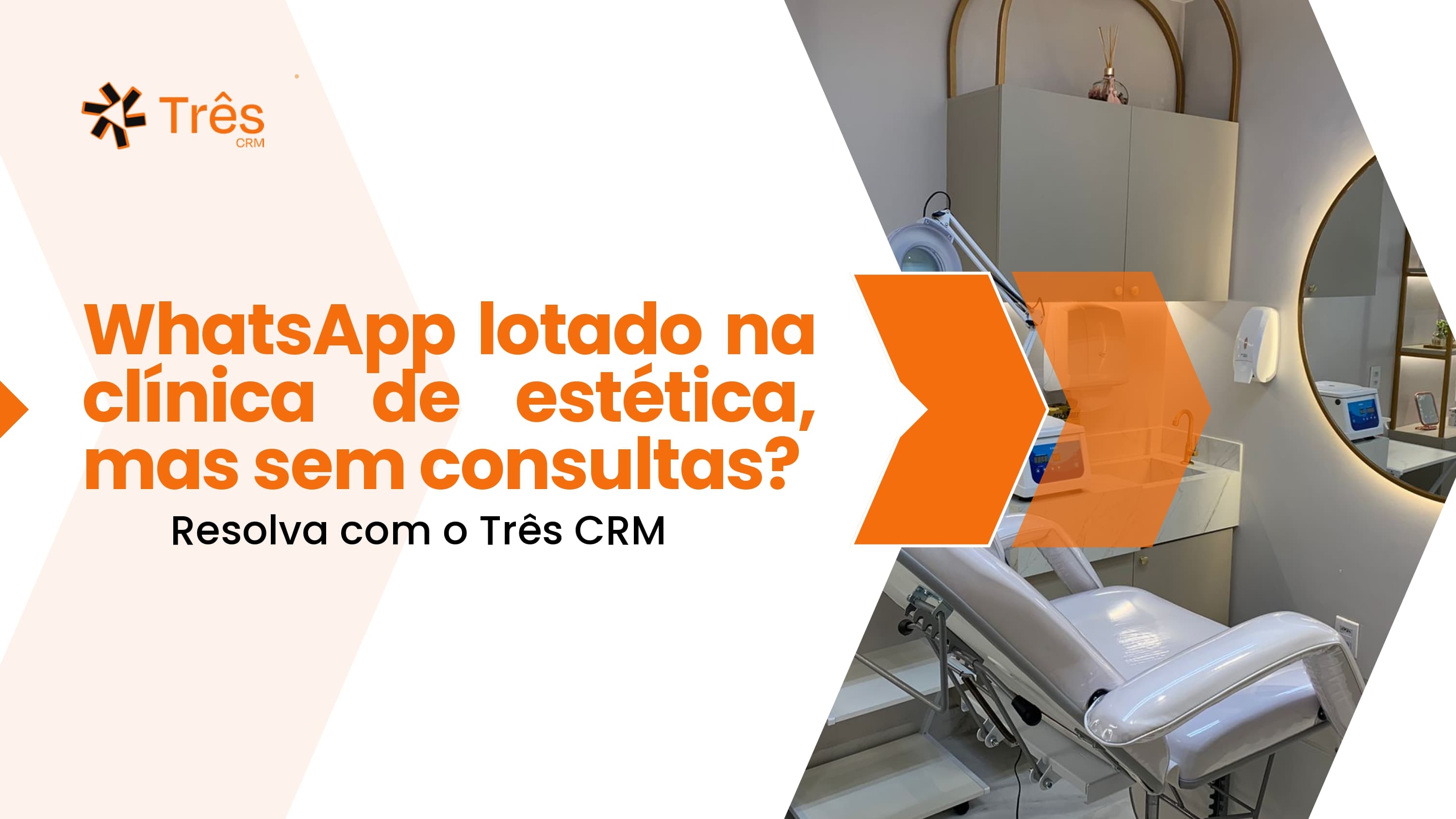 WhatsApp lotado na clínica de estética, mas sem consultas? Resolva com o Três CRM