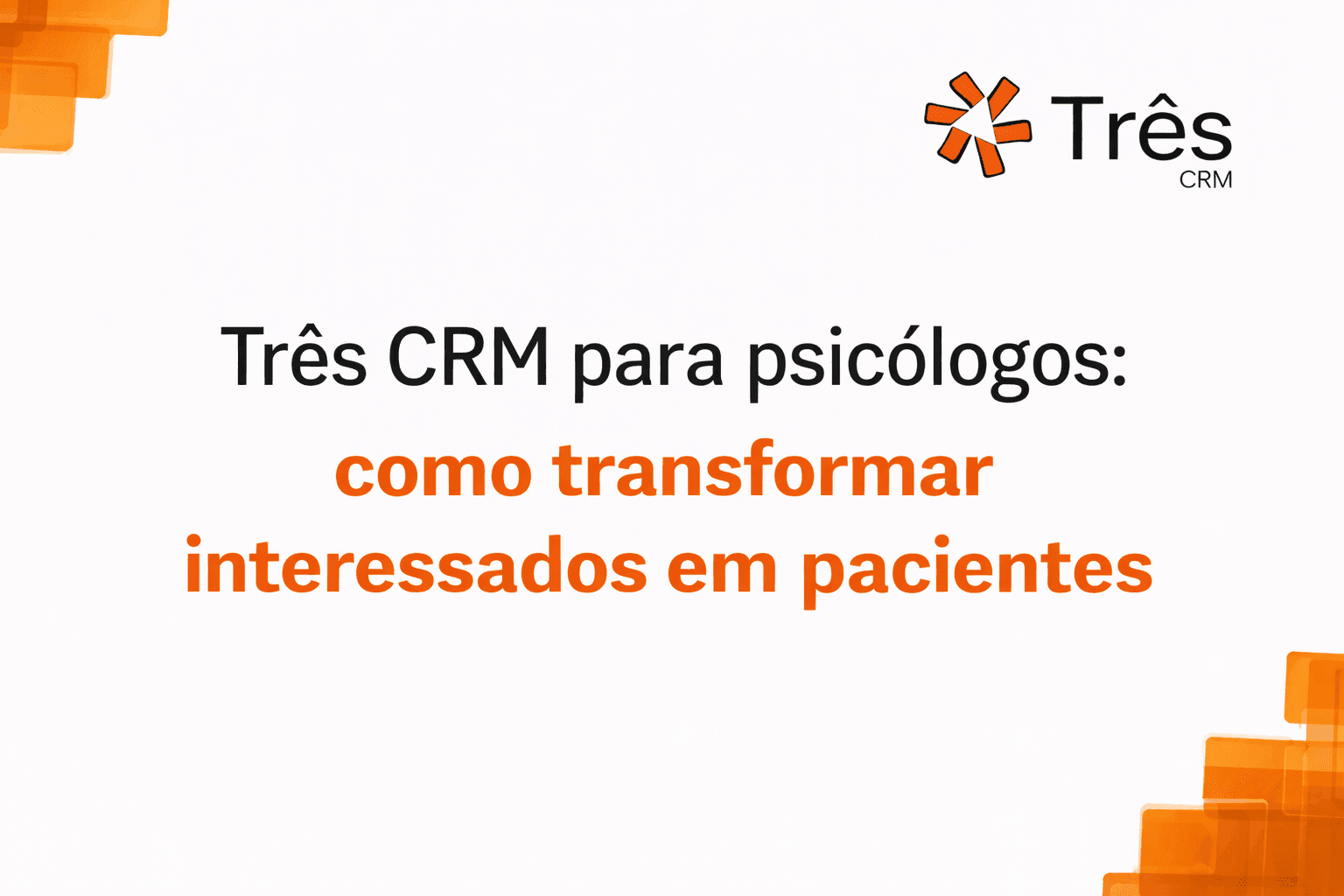 Três CRM para psicólogos: como transformar interessados em pacientes